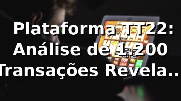 📊 Plataforma TT22: Análise de 1.200 Transações Revela 96.8% de RTP